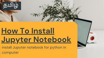 Install Jupyter Notebook in your computer | jupyter notebook tamil | how to  install jupyter tamil