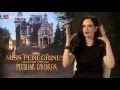 Interview Eva Green MISS PEREGRINE’S HOME FOR PECULIAR CHILDREN (3D)