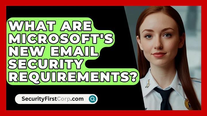 What Are Microsoft's New Email Security Requirements? | SecurityFirstCorp News