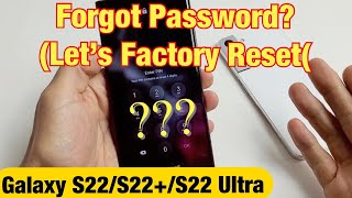 Galaxy S22/S22 /S22 Ultra: Forgot Password or Pin? Let's Factory Reset!