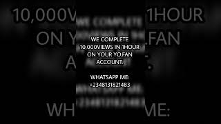 WE HELP YOU COMPLETE 10,000 VIEWS IN JUST 1HR ON YOUR YOFAN ACCOUNT
