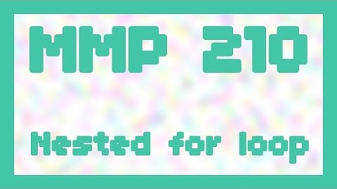 Nested for loop ~ MMP 210
