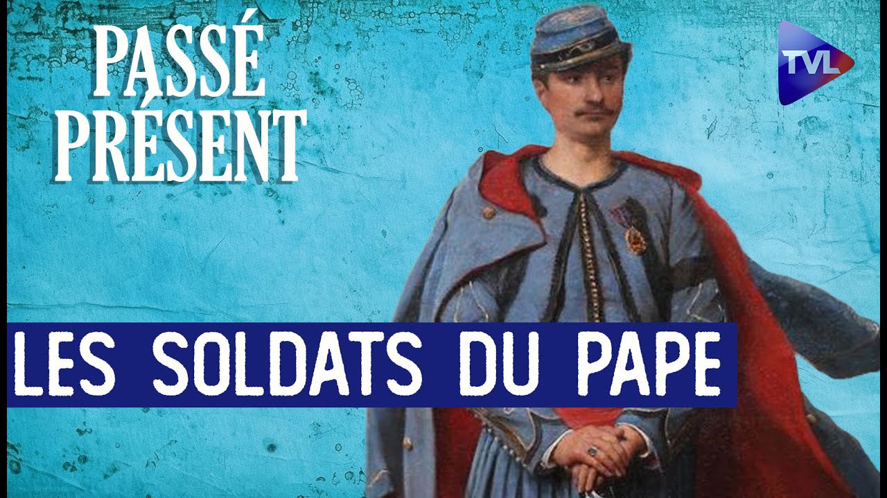 L'épopée des zouaves pontificaux - Le Nouveau Passé-Présent - TVL