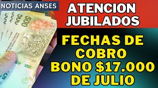 ️FECHAS DE PAGO BONO DE $17.000  de JULIO |JUBILADOS PENSIONADOS Y ASIGNACIONES ANSES