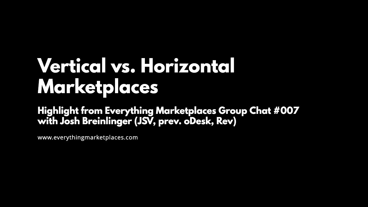 Vertical vs. Horizontal Marketplaces (Josh Chat Highlight)