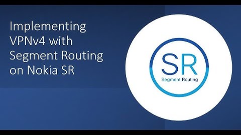 Implementing VPNv4 with Segment Routing on Nokia SR