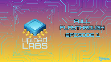 Upload Labs – Full Gameplay Playthrough (Ep 1)