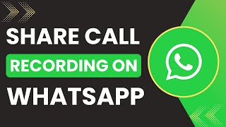 2025 में WhatsApp पर कॉल रिकॉर्डिंग कैसे शेयर करें screenshot 5