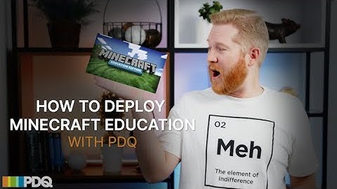 How to Deploy Minecraft Education with PDQ