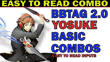 BBTAG YOSUKE BEST BASIC COMBOS - EASY TO READ COMBO INPUTS - EASY TO ADVANCE - ZEPHELA