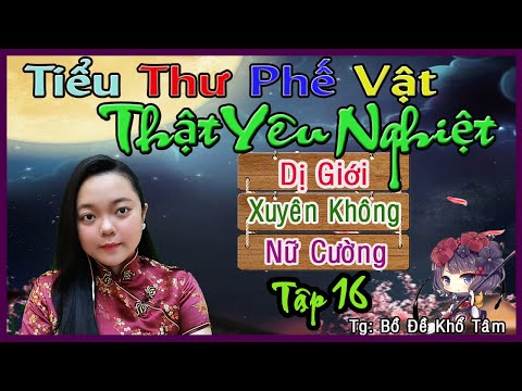 Video Truyện Dị Giới, Xuyên Không Cực Hay-TIỂU THƯ PHẾ VẬT... - youtube