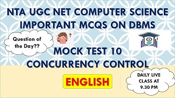 (Mock Test 10) NTA UGC NET Computer Science |  DBMS MCQs | TNSET 2021 | Concurrency Control