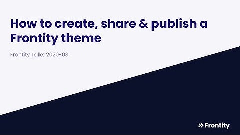 Frontity Talks 2020-03 - How to create, share and publish a theme