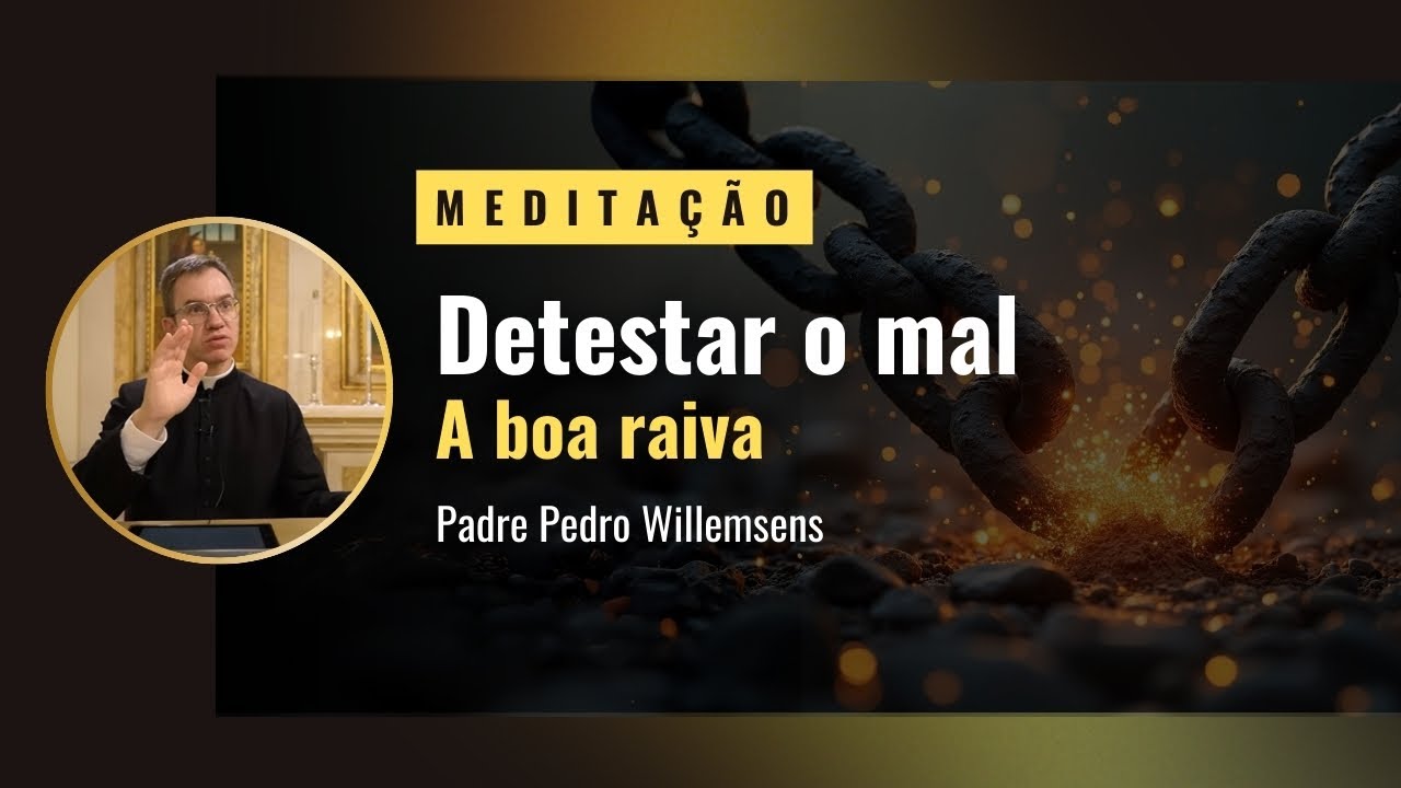 Detestar o mal - a boa raiva