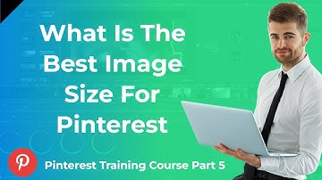 What Is The Best Image Size For Pinterest | Pinterest Training Course Part 5