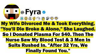 My Wife Divorced Me & Took Everything You'll Die Broke & Alone She Laughed. So I Donated Plasma Fo