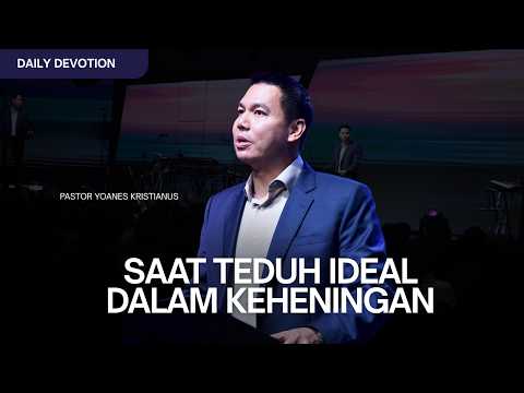 Saat Teduh Ideal Dalam Keheningan - Ps. Yoanes Kristianus