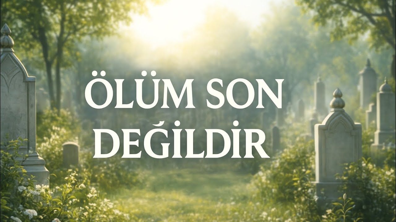 Ölüm Son Değil: Tasavvufun Berzah ve Kabir Gerçeği