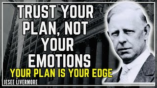 The Psychology Of Confidence In Trading Trust Your Plan Or Lose Everything Jesse Livermore