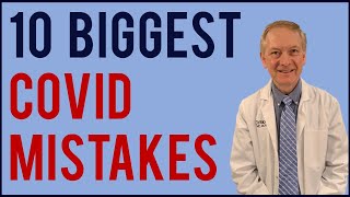 Top 10 Biggest COVID Mistakes / from a Doctor's Perspective