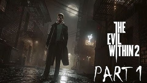 Where is Lily? - Evil Within 2 Walk-through | PART 1