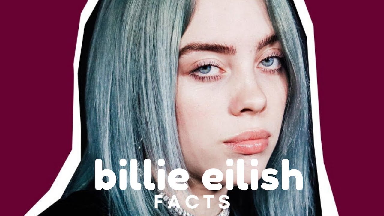 Top 10 Facts About Billie Eilish You Should Know YouTube