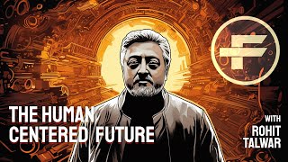 The Futurists - EPS_112: The Human-Centered Future with Rohit Talwar CEO of Fast Future