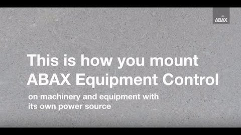 ABAX | How to mount ABAX Equipment Control on machinery and equipment with own power source