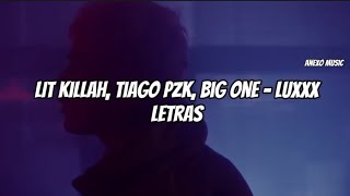LIT killah, Tiago PZK, Big One - LuXxx (Letras& Lyrics)