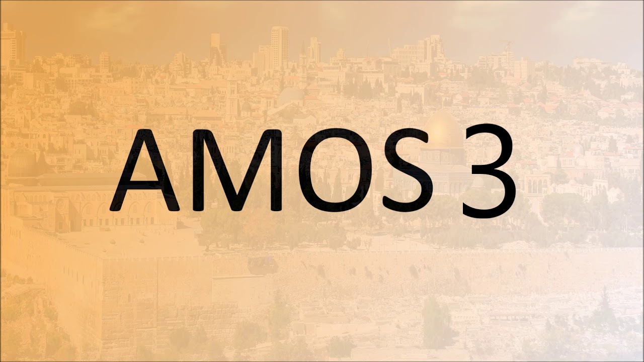 Amos 3 YouTube