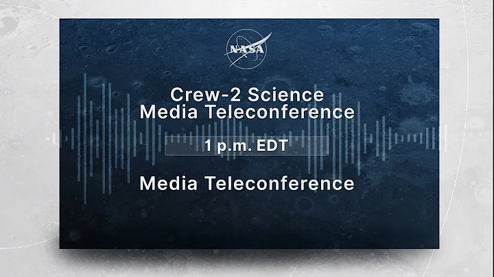 Crew-2 Science Media Teleconference
