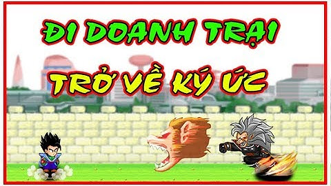 Ngọc Rồng Online - Đi Doanh Trại Tìm Lại Kỷ Niệm Xưa