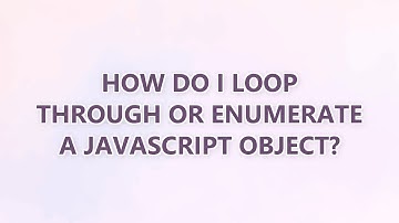 How do I loop through or enumerate a JavaScript object? (3 SOLUTIONS!!)
