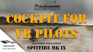 COCKPIT FOR VR PILOTS | Authentikit | FlyingIron Simulations Spitfire Mk IX | My cockpit build.