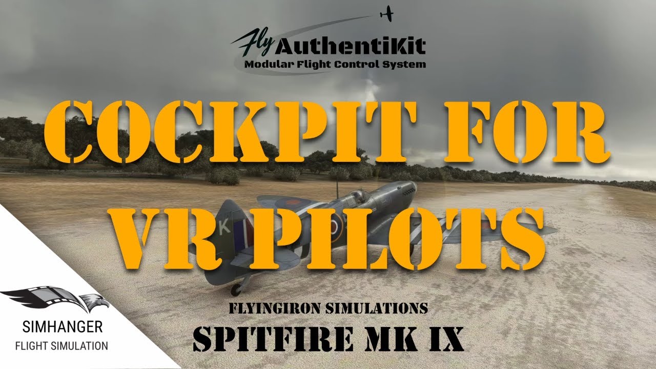 COCKPIT FOR VR PILOTS | Authentikit | FlyingIron Simulations Spitfire ...