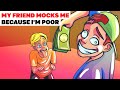 My Friend Mocks Me Because I'm Poor | Animated Story