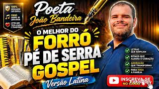 O Melhor do Forró Pé de Serra Gospel Versão Latina - Poeta João Bandeira - Esposos Devia
