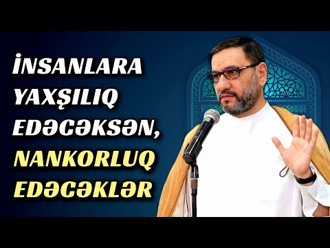 İnsanlara yaxşılıq edəcəksən, amma qədrini bilməyəcəklər - Hacı Şahin - Nankorluq