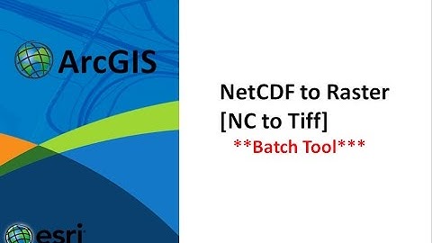 how to convert netcdf to raster in batch in arcgis, nc file to geo tiff file, netcdf arcgis