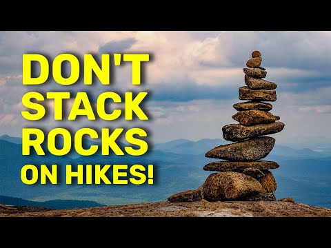 Why You Shouldn't Touch Rock Cairns