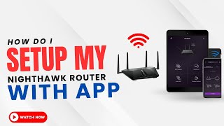 How do I setup my Nighthawk router with App