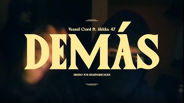 Vessel Cord - DEMÁS ft. AKKKA. 47 (Video Oficial)