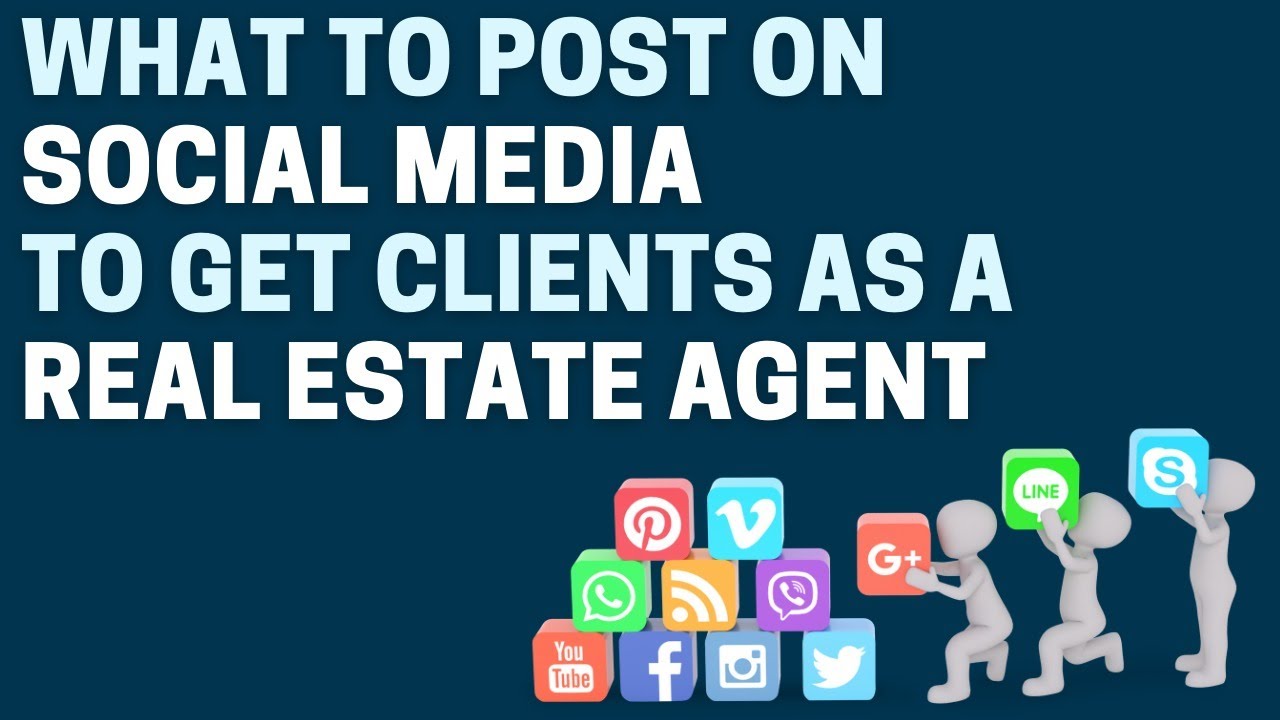 What to Post on Social Media to Get Clients as a Real Estate Agent ...