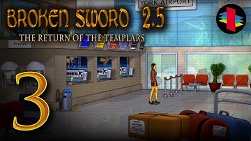 Broken Sword 2.5: Return of the Templars - Part 3 - York Airport (PC) - Playthrough (No Commentary)