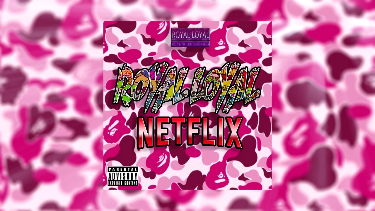 ROYAL LOYAL - NETFLIX (Prod. Royal Loyal)