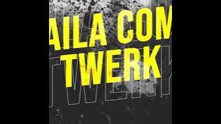 Baila Como Twerk