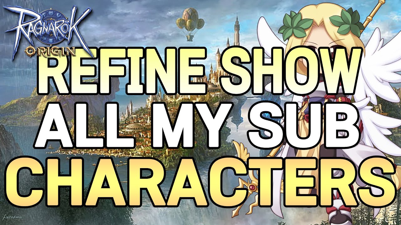 Ragnarok Origin Korea Refine Show All My Sub Characters YouTube