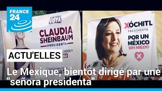Le Mexique, bientôt dirigé par une 'señora presidenta' • FRANCE 24