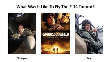 Speed & Angels (Jay & Meagan) What was it like to fly the F-14 Tomcat?