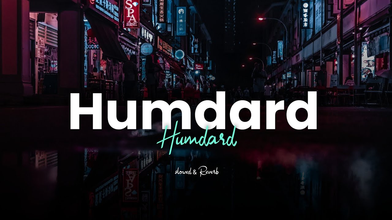 Humdard (Slowed And Reverb)